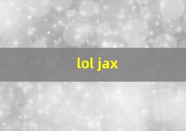 lol jax